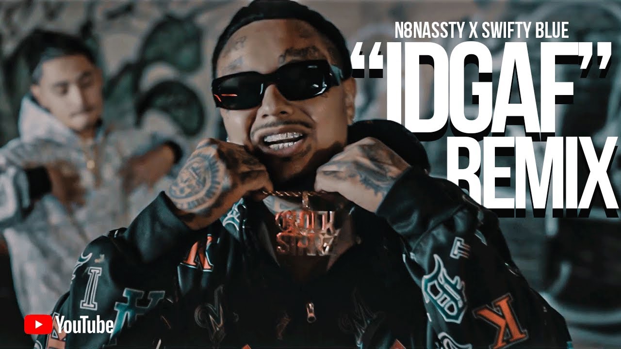 N8Nassty x Swifty Blue "IDGAF" Remix (Official Music Video)