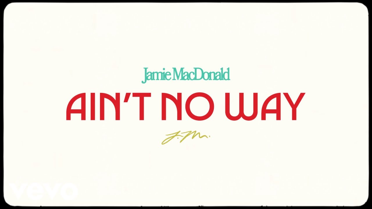 Jamie MacDonald - Ain't No Way (Official Lyric Video)
