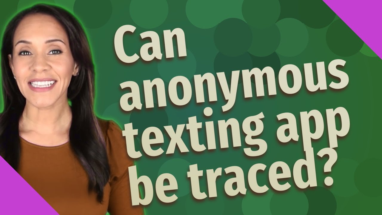 Can anonymous texting app be traced?