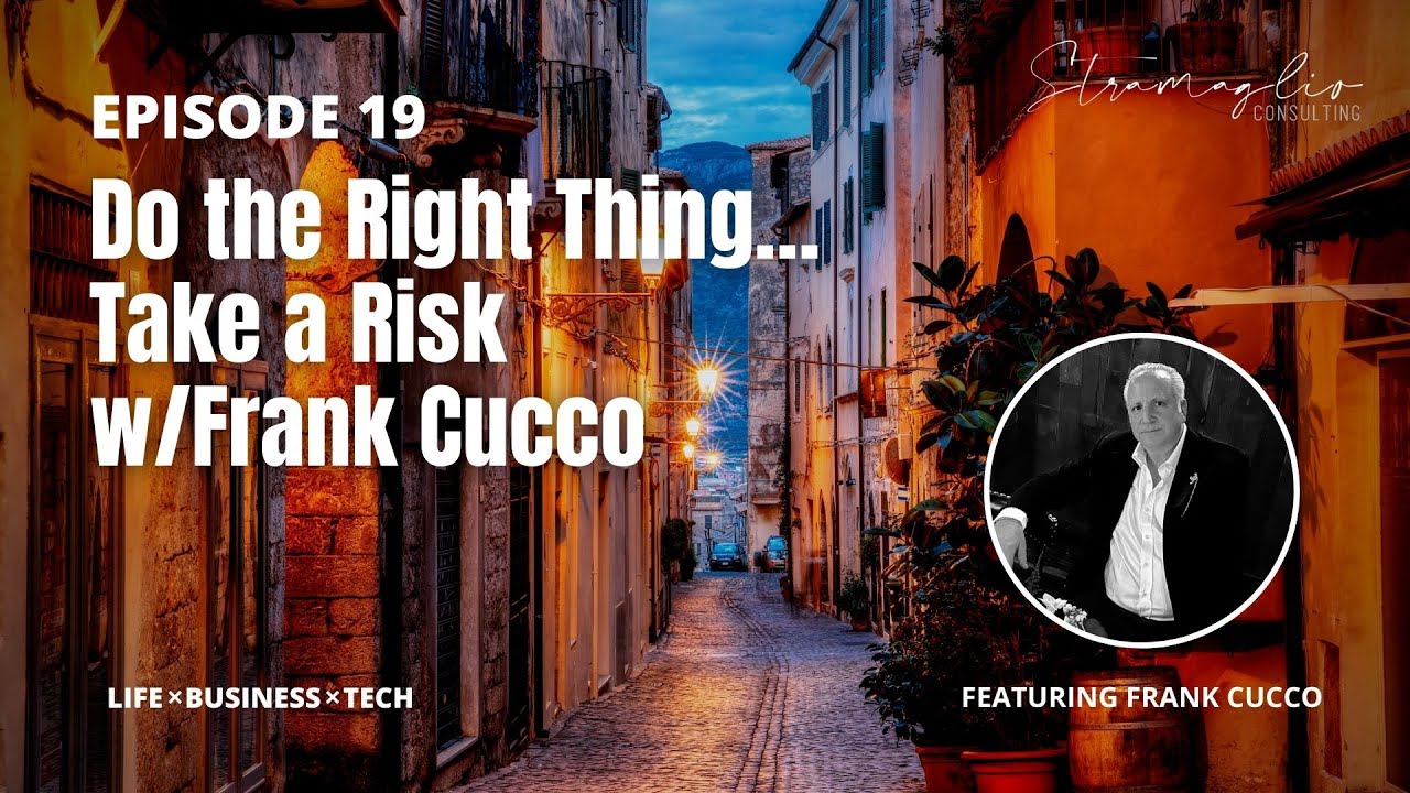 Do the Right Thing… Take a Risk w/Frank Cucco | Next Week's Life | Episode 19