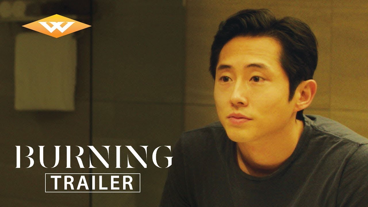 BURNING Official Trailer | Certified Fresh | Korean Mystery Drama Thriller | Starring Steven Yeun