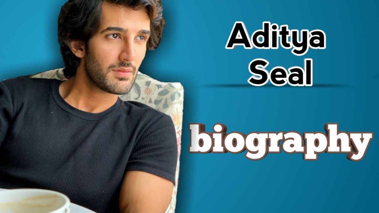Aditya Seal Biography | Age, Height, Weight, Lifestyle & Upcoming Movies..