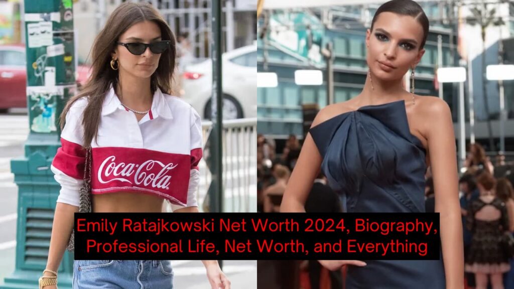 Emily Ratajkowski - Net Worth 2024, Biography, Personal Life ...
