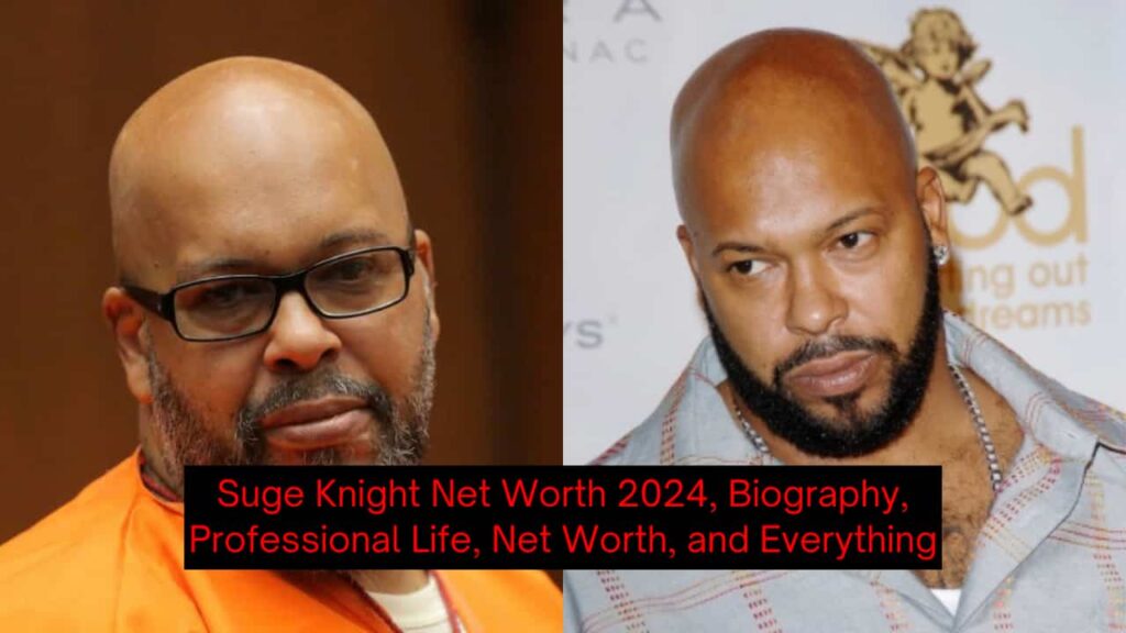 Suge Knight Net Worth 2024, Biography, Professional Life, Net Worth