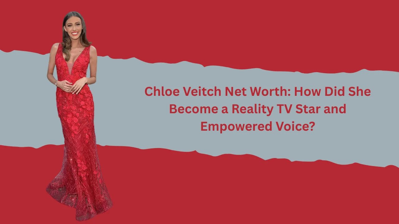 Chloe Veitch wearing a glamorous red lace gown posing confidently on a red and gray background with a title about her net worth and career journey.