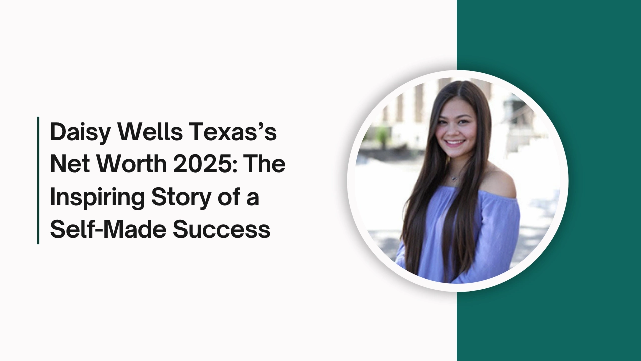 Daisy Wells Texas’s Net Worth 2025 cover with title and portrait, inspiring self-made success story