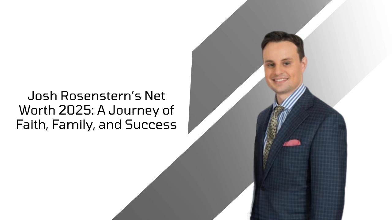 Josh Rosenstern smiling in a suit with text about his Net Worth 2025, faith, family, and success